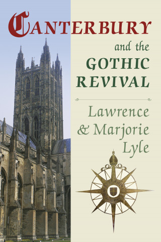 Lawrence Lyle: Canterbury and the Gothic Revival
