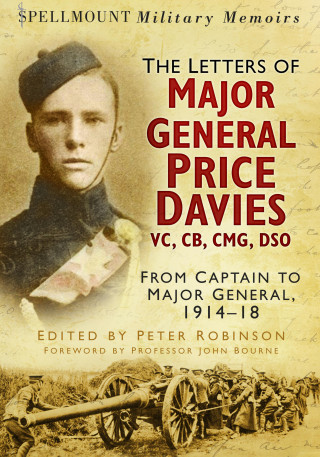 Peter Robinson: The Letters of Major General Price Davies VC, CB, CMG, DSO