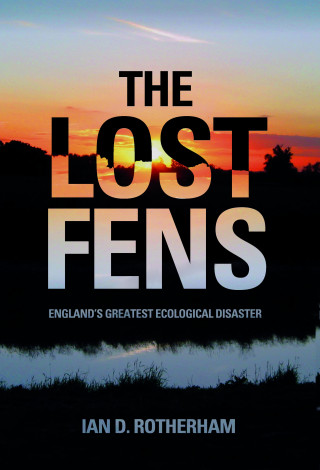 Ian D. Rotherham: The Lost Fens