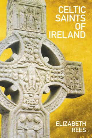 Elizabeth Rees: Celtic Saints of Ireland