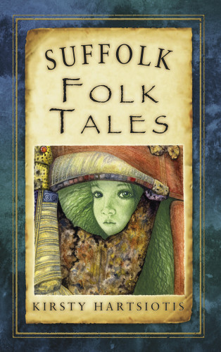 Kirsty Hartsiotis: Suffolk Folk Tales