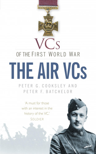 Peter G. Cooksley, Peter F. Batchelor: VCs of the First World War: The Air VCs