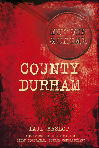 Paul Heslop: Murder and Crime County Durham