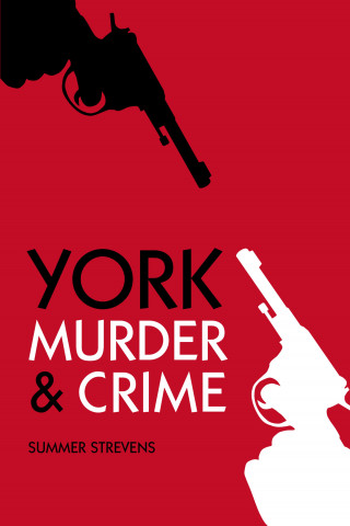Summer Strevens: Murder and Crime York