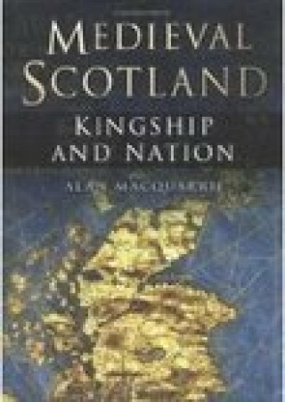 Alan MacQuarrie: Medieval Scotland
