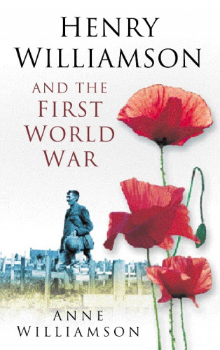 Anne Williamson: Henry Williamson and the First World War