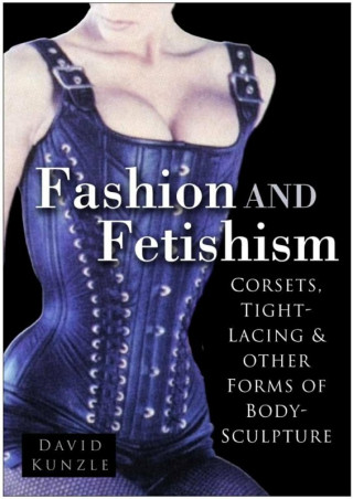 David Kunzle: Fashion and Fetishism