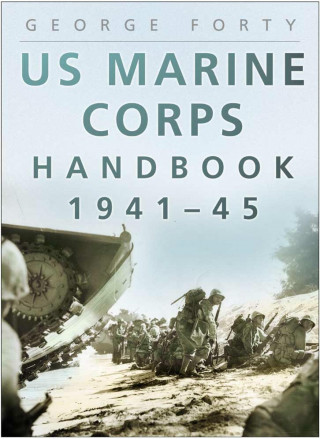Lieutenant Colonel George Forty OBE: US Marine Corps Handbook 1941-45