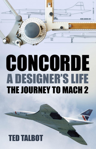 Ted Talbot: Concorde, A Designer's Life