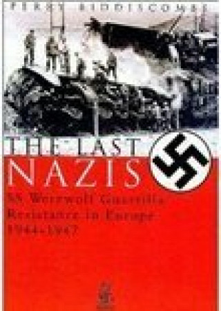 Prof Perry Biddiscombe: The Last Nazis