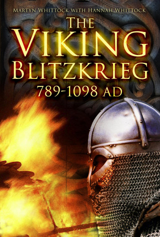Martyn Whittock: The Viking Blitzkrieg