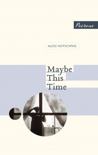Alois Hotschnig: Maybe This Time