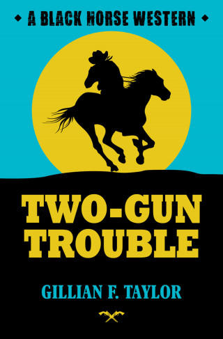 Gillian F Taylor: Two-Gun Trouble