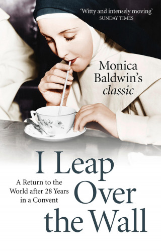 Monica Baldwin: I Leap Over the Wall