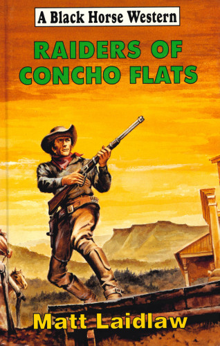 Matt Laidlaw: Raiders of Concho Flats