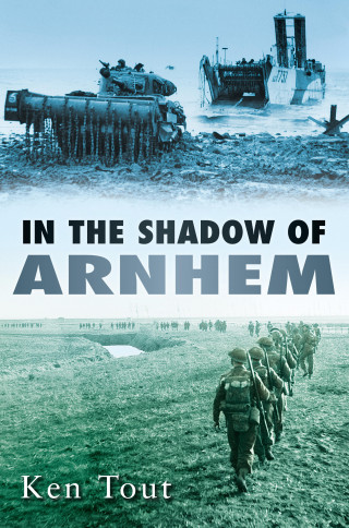 Ken Tout: In the Shadow of Arnhem