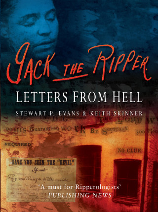 Stewart P Evans, Keith Skinner: Jack the Ripper: Letters from Hell