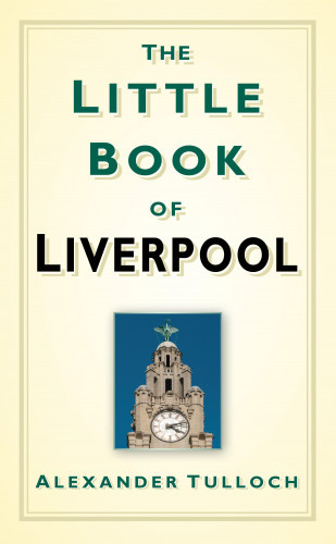 Alexander Tulloch: The Little Book of Liverpool