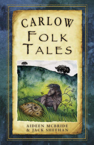 Aideen McBride, Jack Sheehan: Carlow Folk Tales