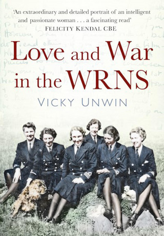 Vicky Unwin: Love and War in the WRNS