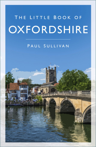 Paul Sullivan: The Little Book of Oxfordshire
