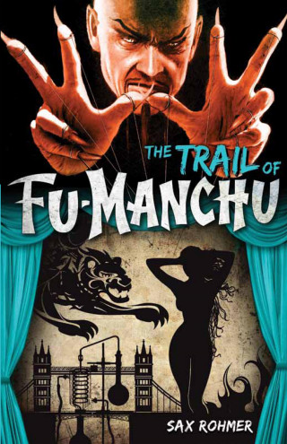 Sax Rohmer: The Trail of Fu-Manchu