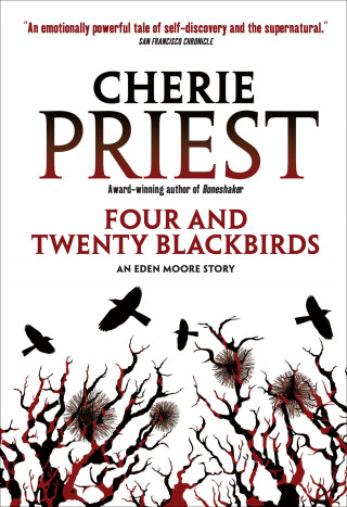 Cherie Priest: Four and Twenty Blackbirds
