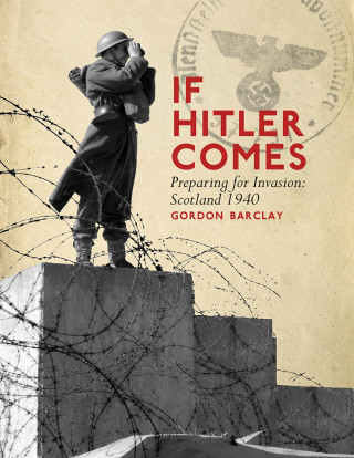Gordon Barclay: If Hitler Comes