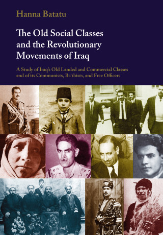Hanna Batatu: The Old Social Classes and the Revolutionary Movements of Iraq