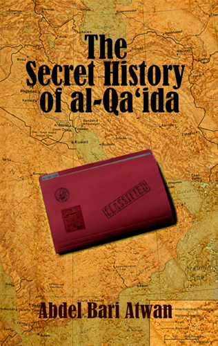 Abdel Bari Atwan: The Secret History of al Qaeda