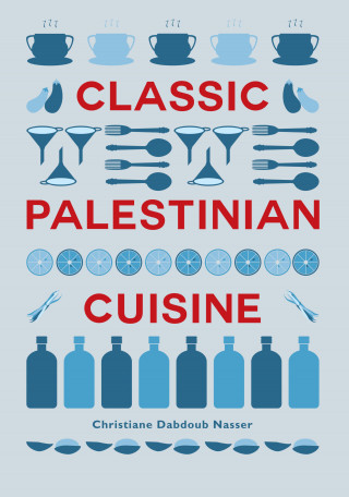 Christiane Dabdoub Nasser: Classic Palestinian Cuisine