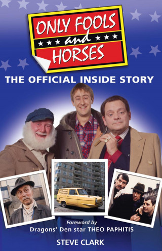 Steve Clark, Theo Paphitis: Only Fools and Horses - The Official Inside Story