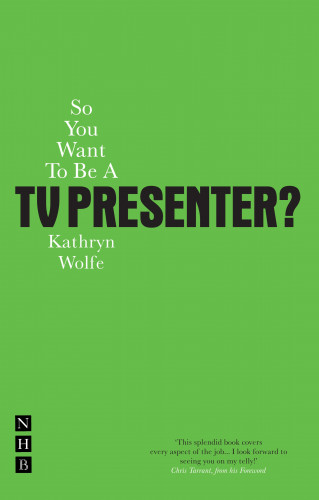 Kathryn Wolfe: So You Want To Be A TV Presenter?