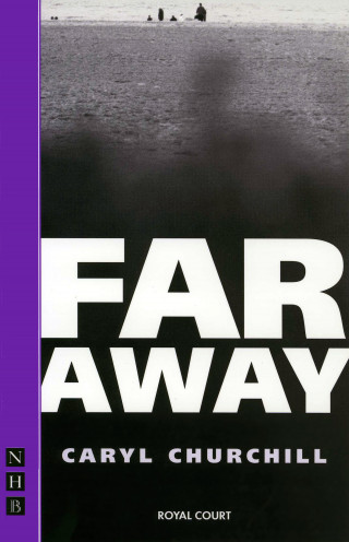 Caryl Churchill: Far Away