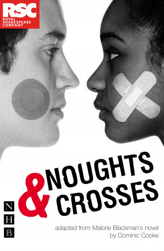 Malorie Blackman: Noughts & Crosses (NHB Modern Plays)
