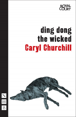 Caryl Churchill: Ding Dong the Wicked
