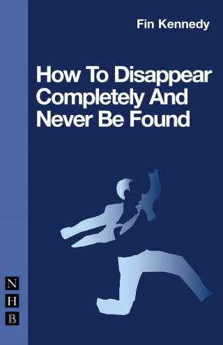 Fin Kennedy: How To Disappear Completely and Never Be Found