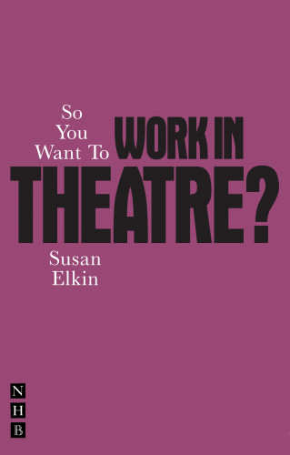 Susan Elkin: So You Want To Work In Theatre?