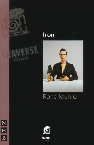 Rona Munro: Iron (NHB Modern Plays)