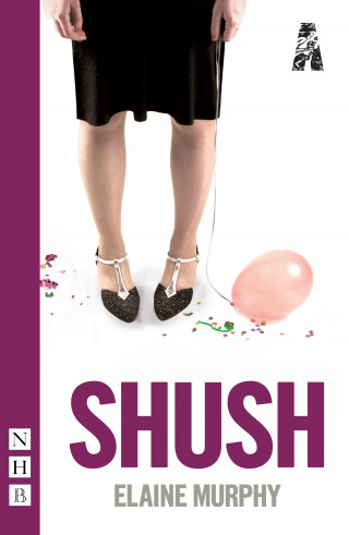 Elaine Murphy: Shush (NHB Modern Plays)