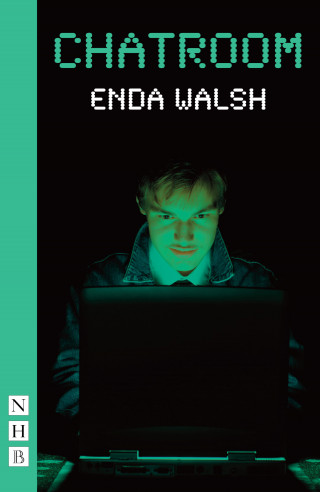 Enda Walsh: Chatroom (NHB Modern Plays)