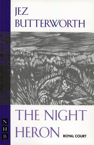 Jez Butterworth: The Night Heron (NHB Modern Plays)
