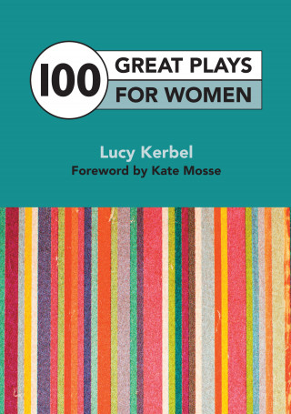 Lucy Kerbel: 100 Great Plays For Women