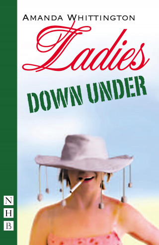 Amanda Whittington: Ladies Down Under (NHB Modern Plays)
