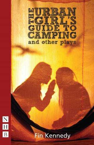 Fin Kennedy: The Urban Girl's Guide to Camping and other plays (NHB Modern Plays)