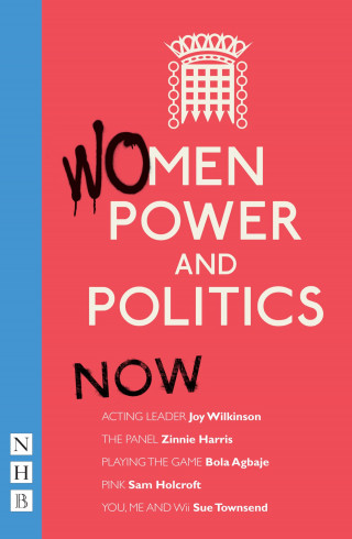 Joy Wilkinson: Women, Power and Politics: Now (NHB Modern Plays)