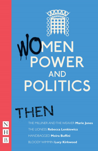 Marie Jones: Women, Power and Politics: Then (NHB Modern Plays)