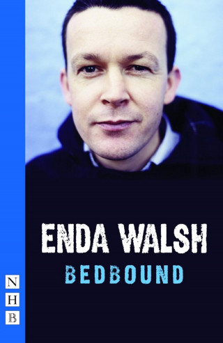 Enda Walsh: bedbound (NHB Modern Plays)