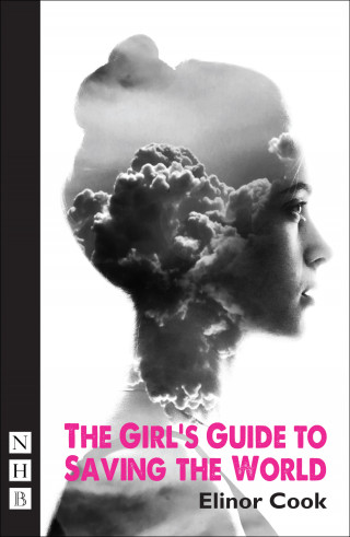 Elinor Cook: The Girl's Guide to Saving the World (NHB Modern Plays)