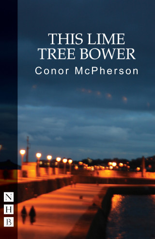 Conor McPherson: This Lime Tree Bower (NHB Modern Plays)